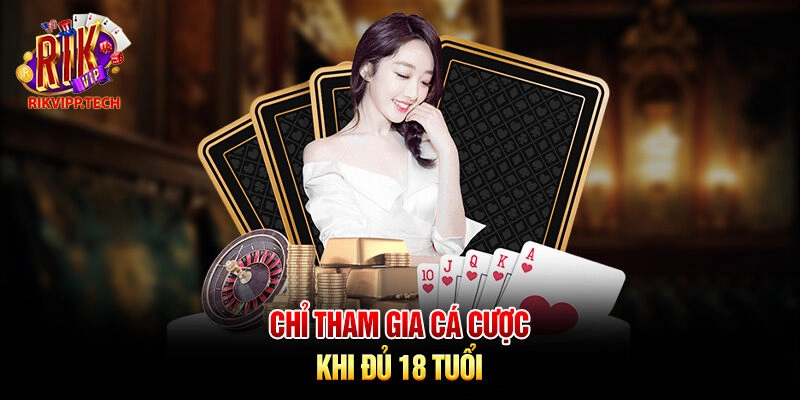 Chỉ tham gia cá cược khi đủ 18 tuổi